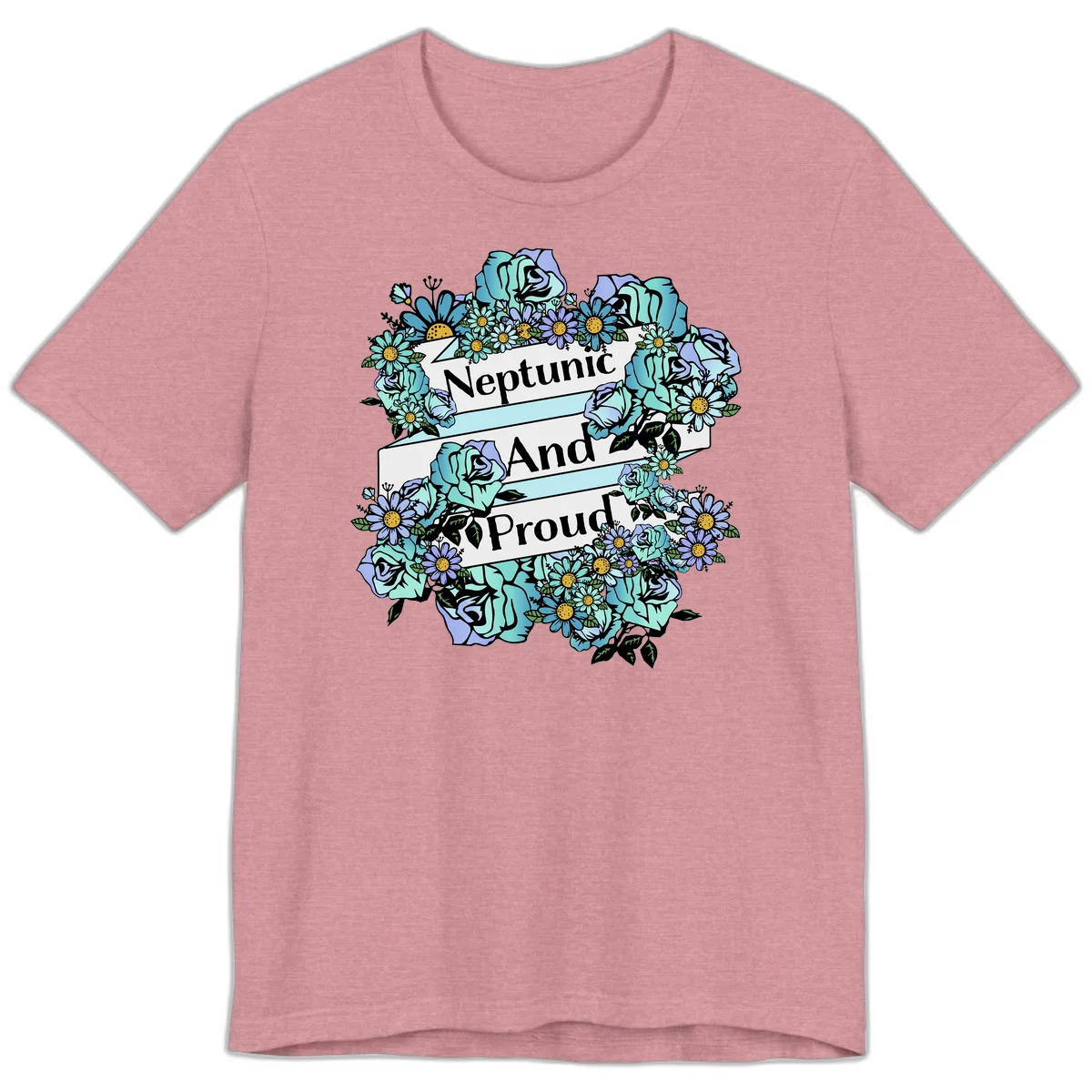 Neptunic pride design: turquoise and purple roses and daisies frame three white ribbons reading 'Neptunic And Proud' in bold text in Heather Orchid