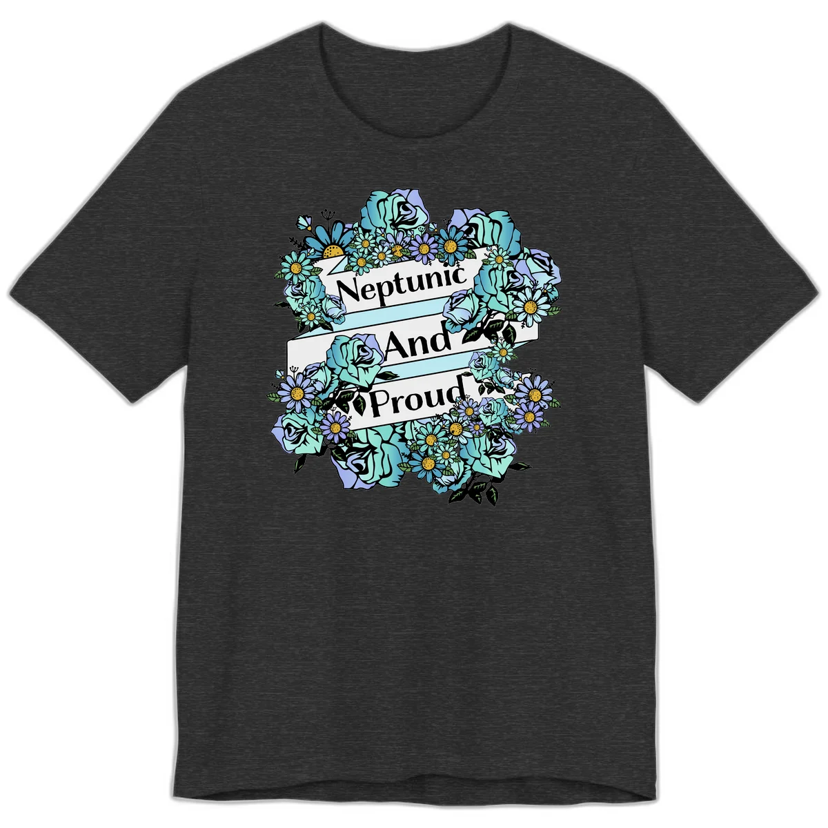 Neptunic pride design: turquoise and purple roses and daisies frame three white ribbons reading 'Neptunic And Proud' in bold text in Dark Grey Heather
