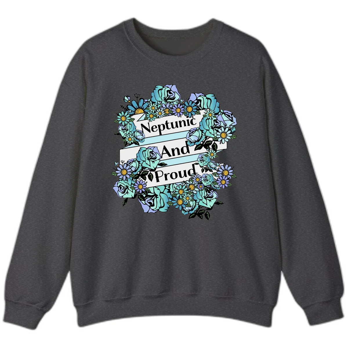 Neptunic pride design: turquoise and purple roses and daisies frame three white ribbons reading 'Neptunic And Proud' in bold text in Dark Heather