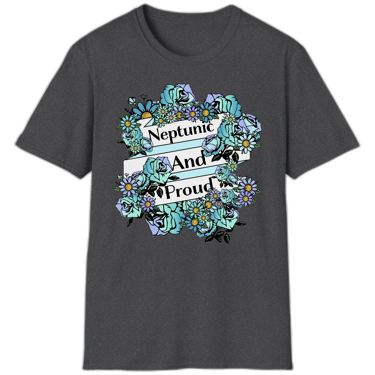 Neptunic pride design: turquoise and purple roses and daisies frame three white ribbons reading 'Neptunic And Proud' in bold text in Dark Heather