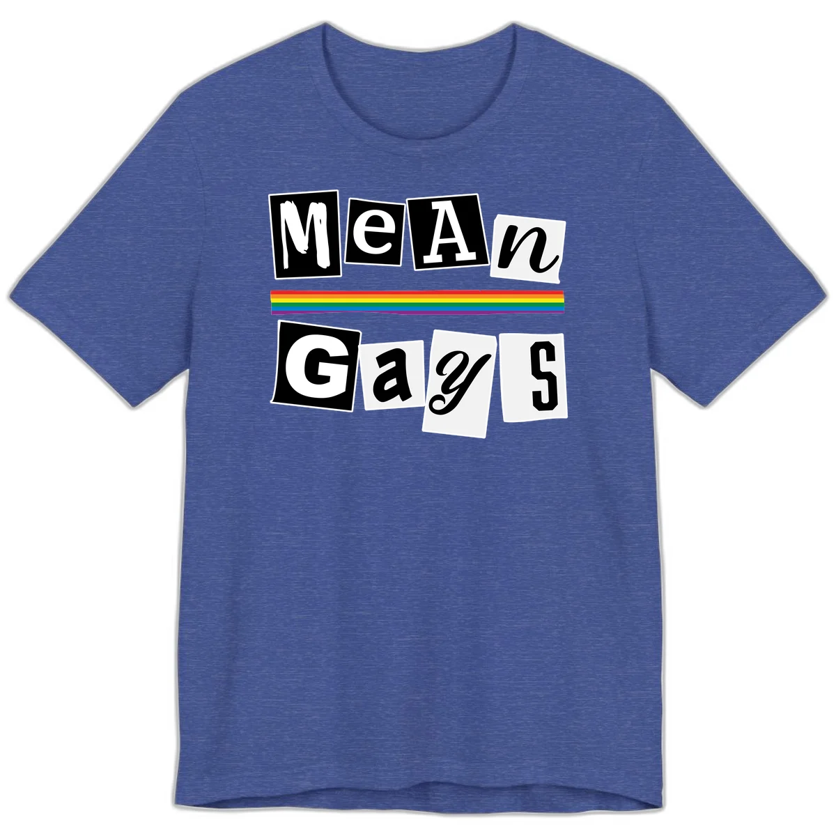 Mean Gays pride design with ransom note style lettering and rainbow stripe celebrating LGBTQ+ pride in Heather True Royal