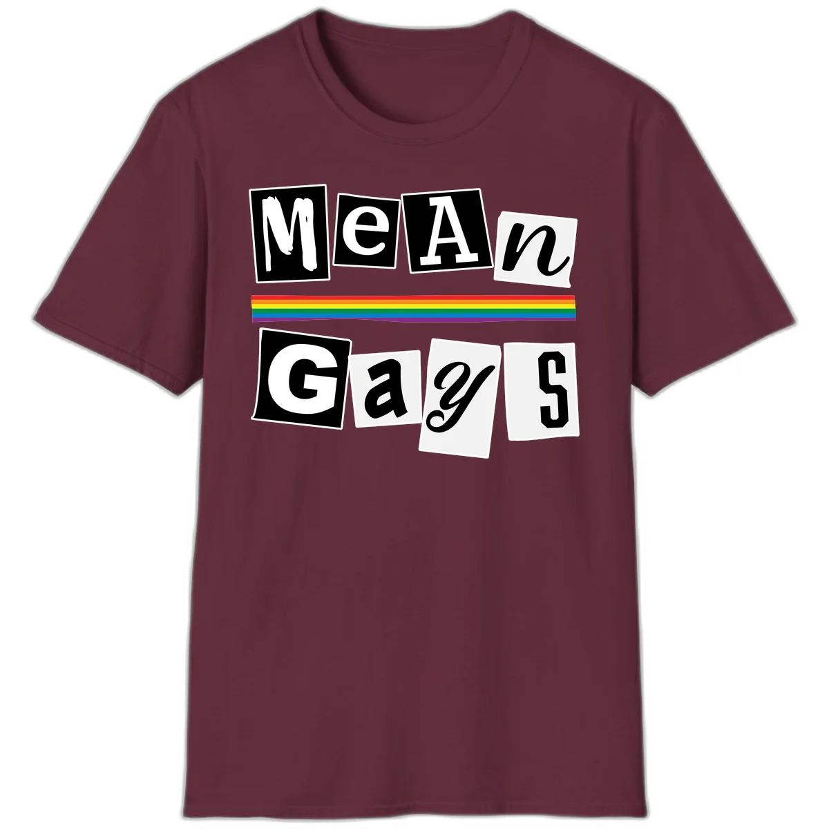 Mean Gays pride design with ransom note style lettering and rainbow stripe celebrating LGBTQ+ pride in Maroon