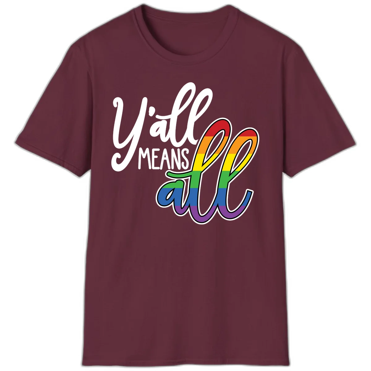 You all Means all Pride design with rainbow cacti featuring red, orange, yellow, green, blue, and purple stripes on gray background in Maroon