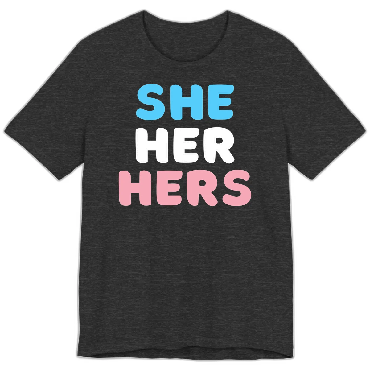 Bold three-line text design reading 'SHE HER HERS' in cyan, white, and pink colors representing she-her-hers pronouns in Dark Grey Heather