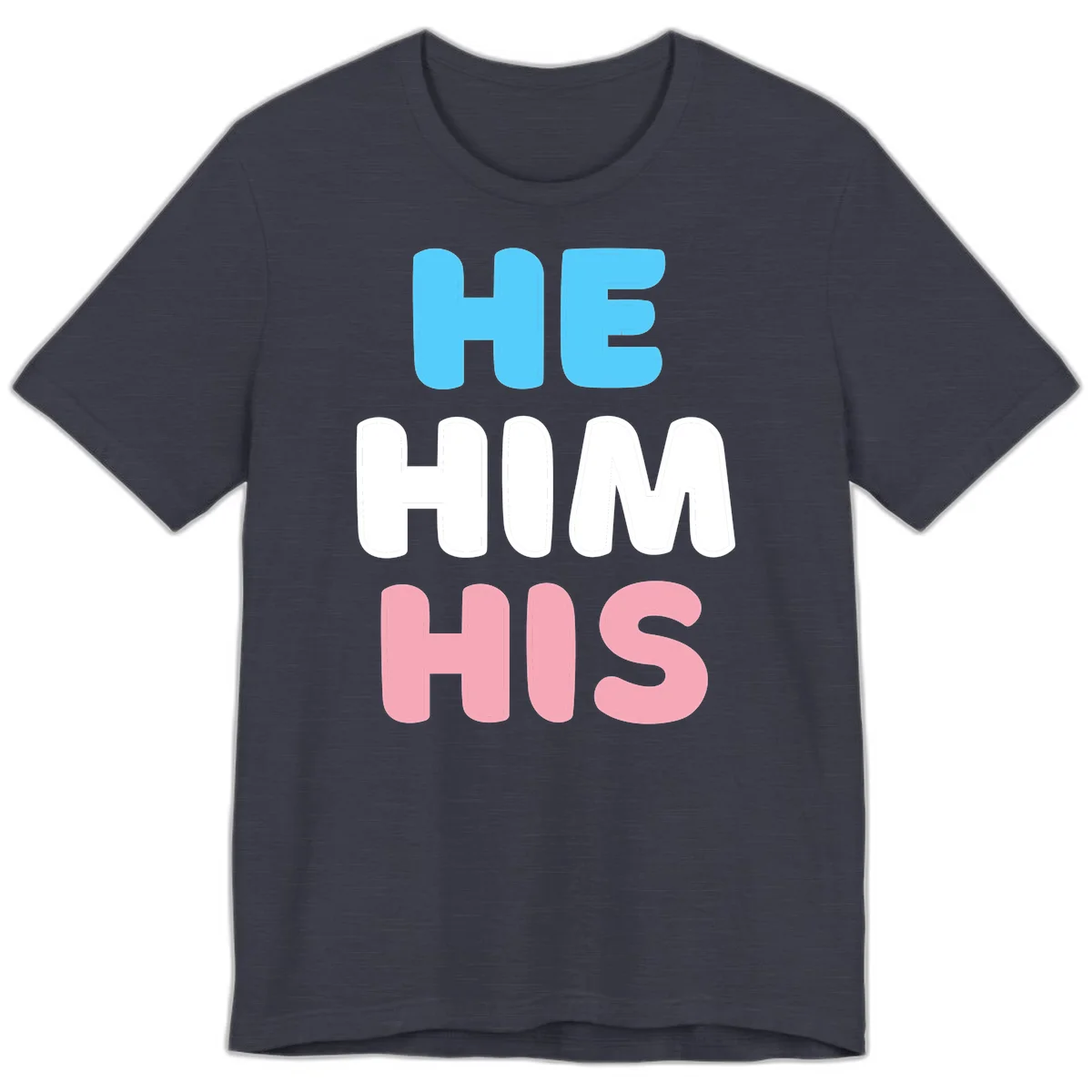 Stacked typography design with HE in cyan, HIM in white, and HIS in pink displaying he/him/his pronouns in Heather Midnight Navy