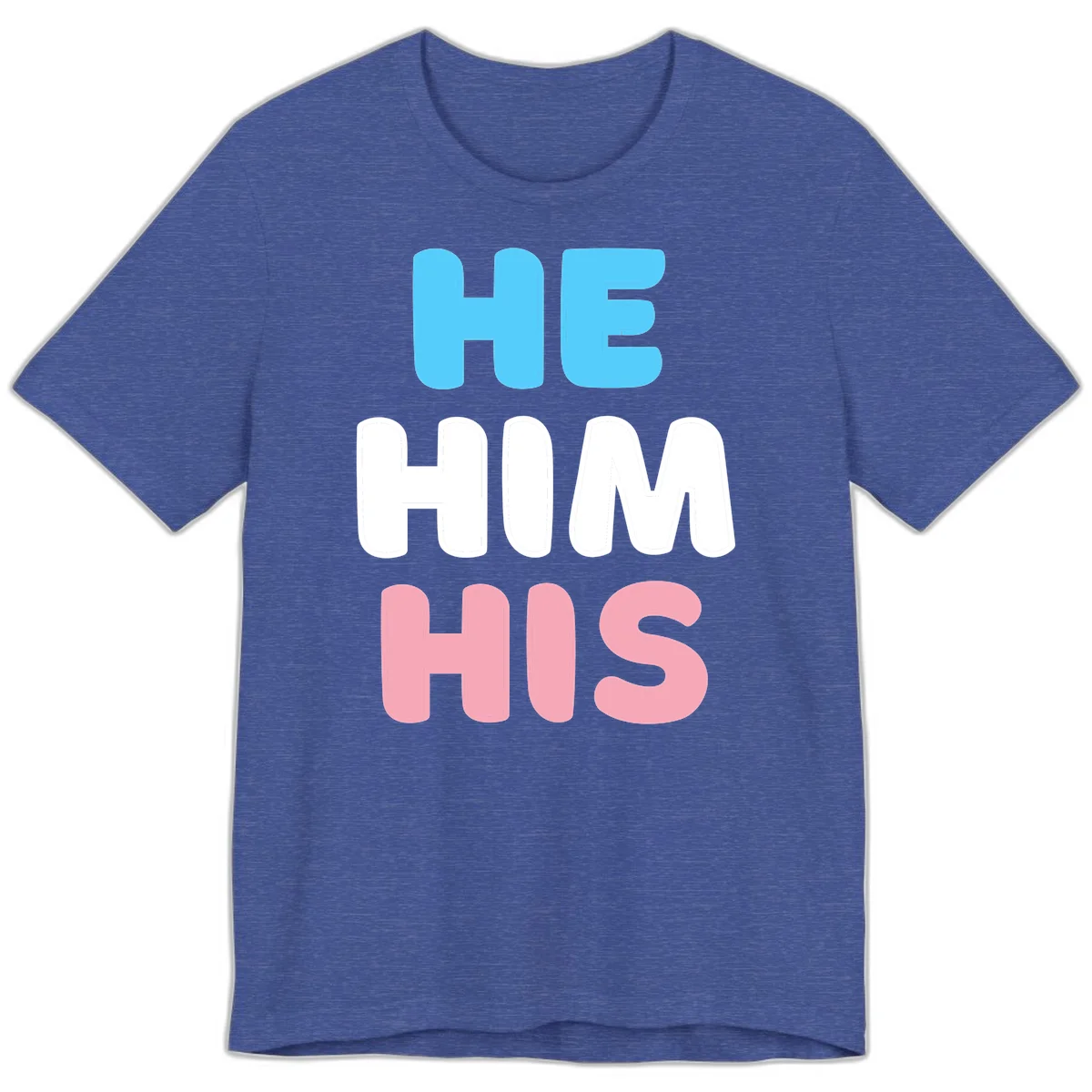 Stacked typography design with HE in cyan, HIM in white, and HIS in pink displaying he/him/his pronouns in Heather True Royal