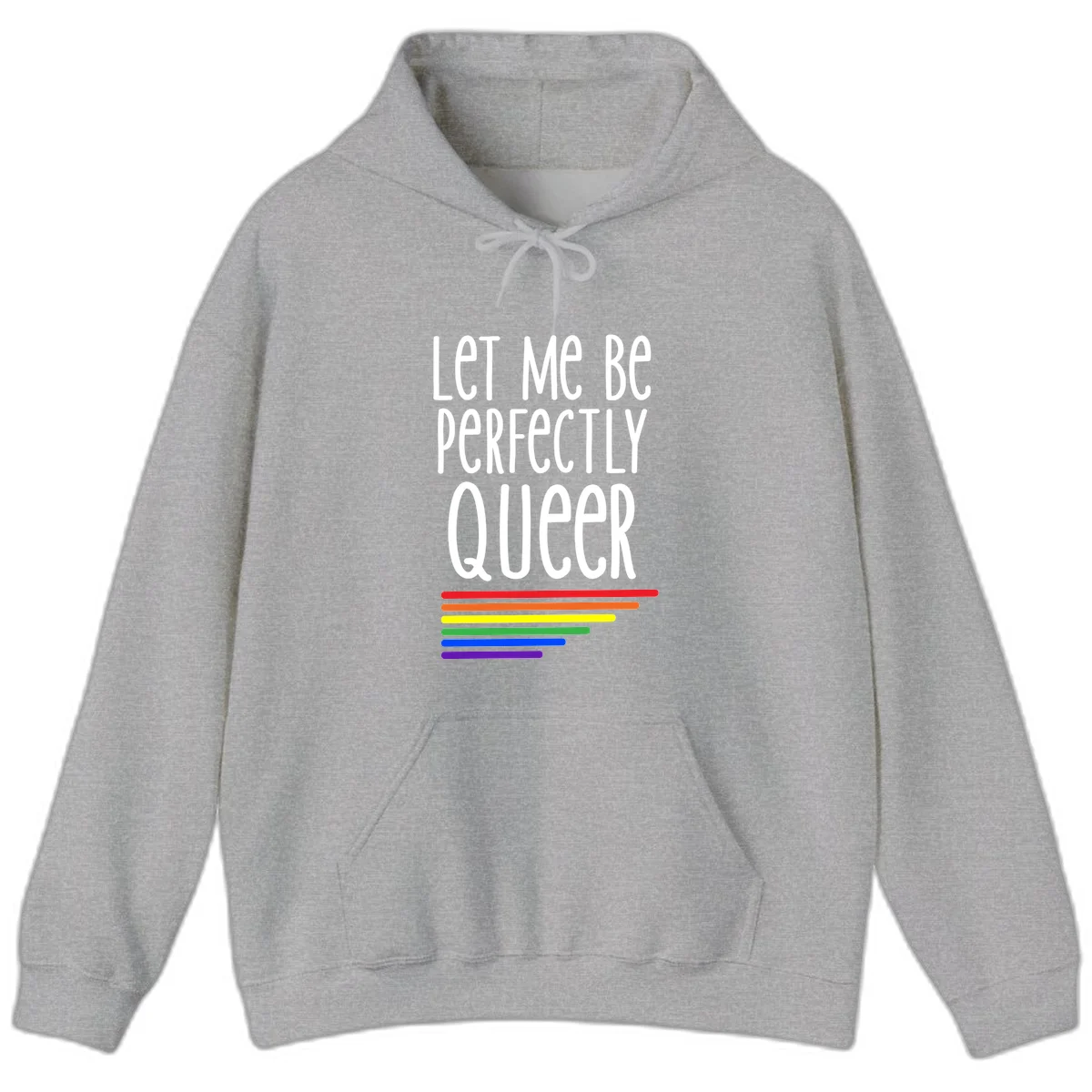 White text reading 'Let Me Be Perfectly Queer' on gray background with six rainbow pride stripes below in Sport Grey