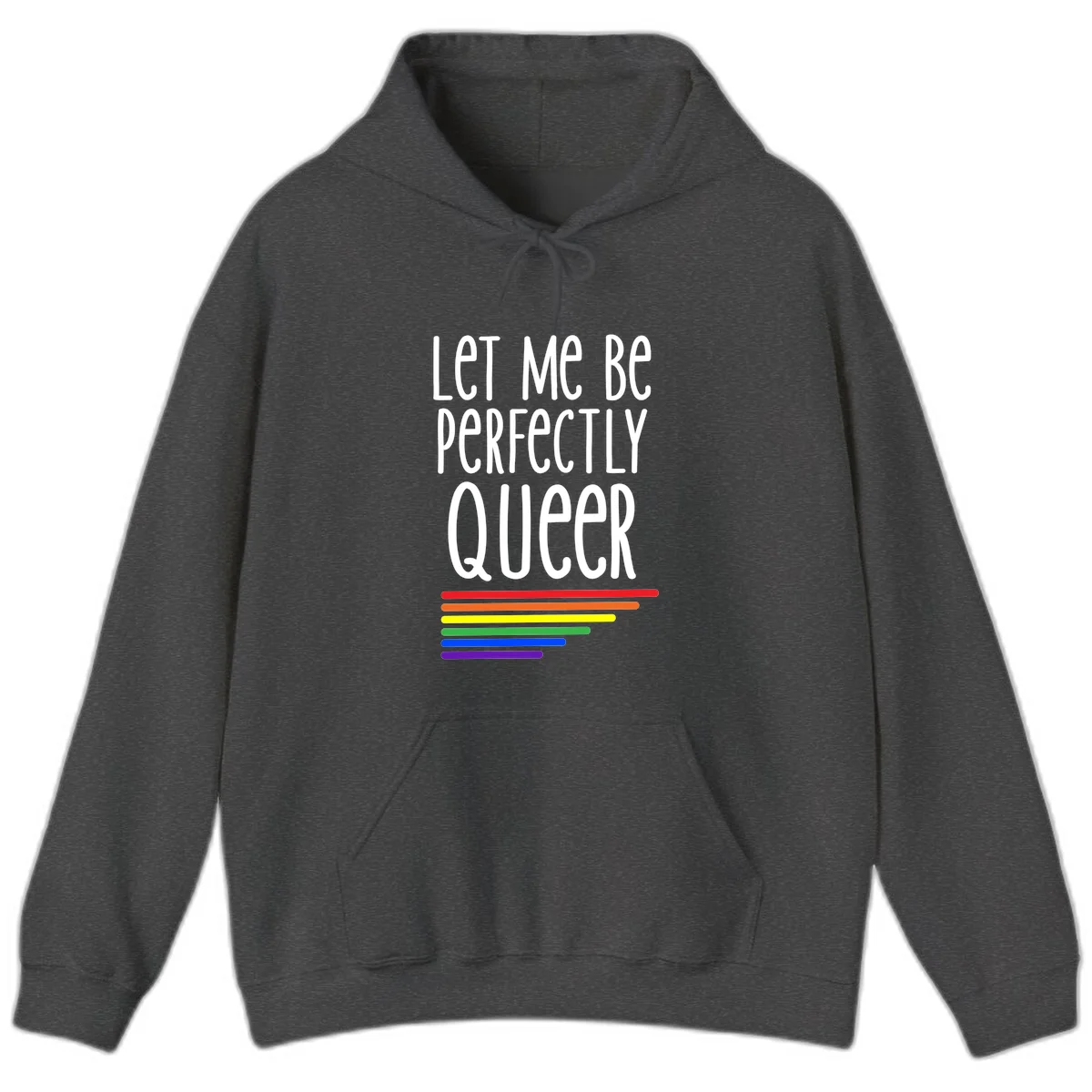 White text reading 'Let Me Be Perfectly Queer' on gray background with six rainbow pride stripes below in Dark Heather