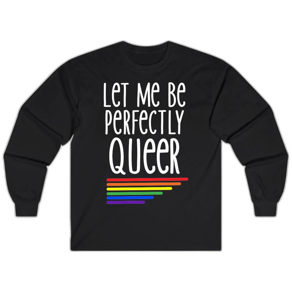White text reading 'Let Me Be Perfectly Queer' on gray background with six rainbow pride stripes below in Black