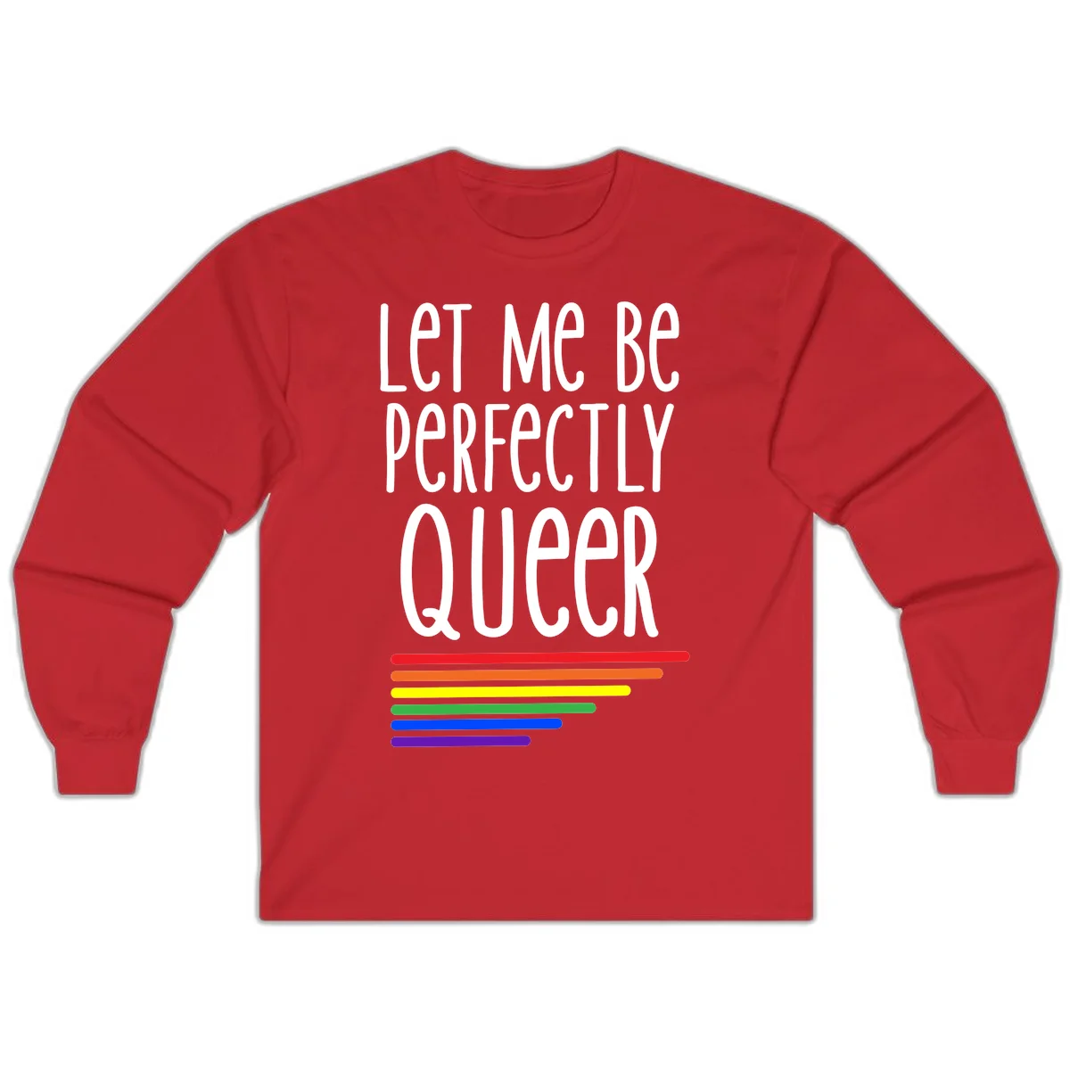 White text reading 'Let Me Be Perfectly Queer' on gray background with six rainbow pride stripes below in Red