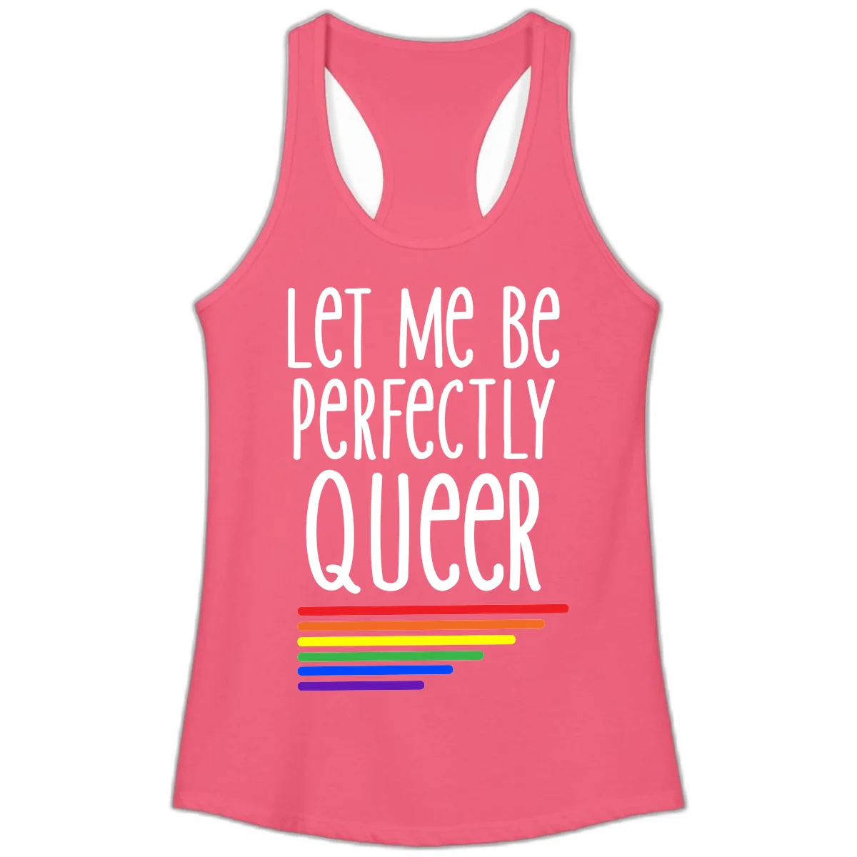 White text reading 'Let Me Be Perfectly Queer' on gray background with six rainbow pride stripes below in Hot Pink