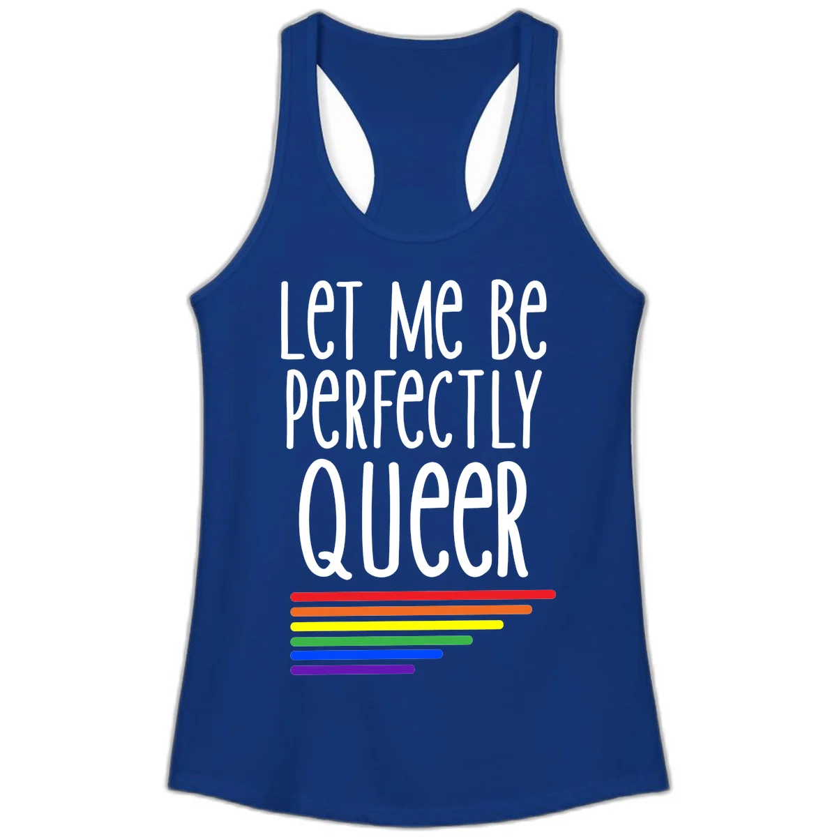 White text reading 'Let Me Be Perfectly Queer' on gray background with six rainbow pride stripes below in Solid Royal