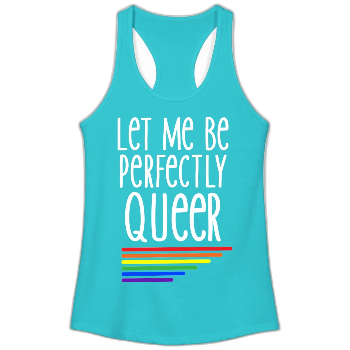 White text reading 'Let Me Be Perfectly Queer' on gray background with six rainbow pride stripes below in Solid Tahiti Blue
