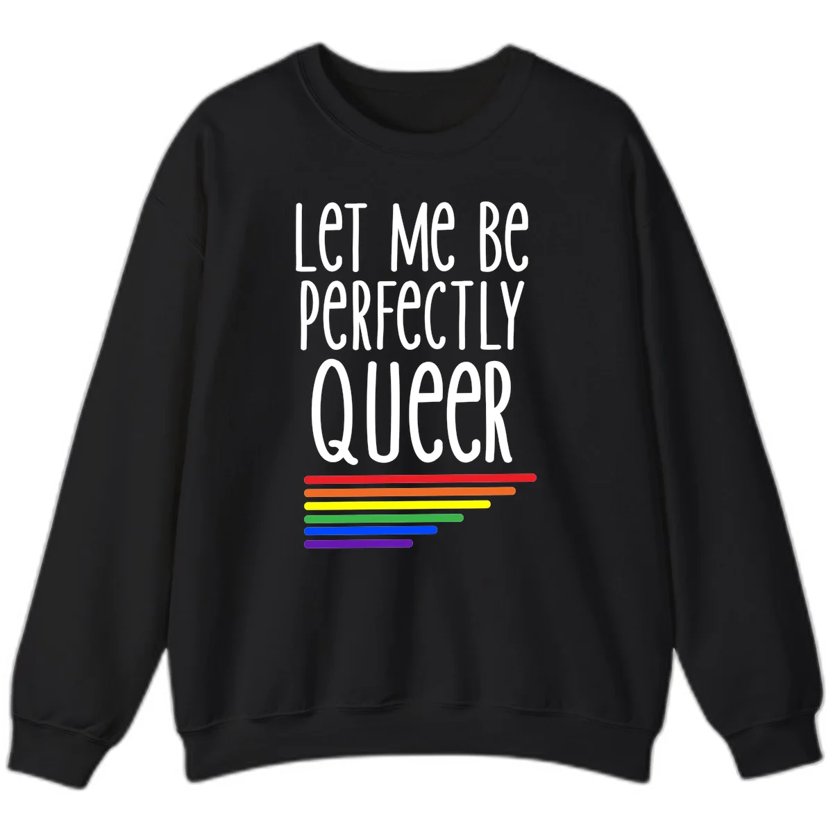White text reading 'Let Me Be Perfectly Queer' on gray background with six rainbow pride stripes below in Black