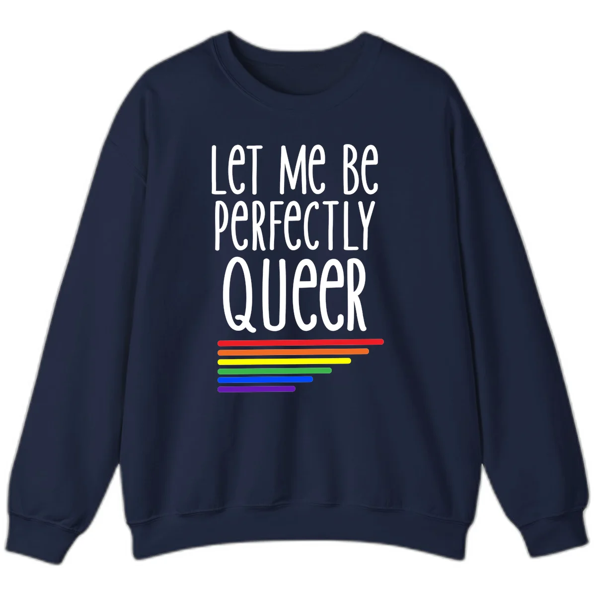 White text reading 'Let Me Be Perfectly Queer' on gray background with six rainbow pride stripes below in Navy
