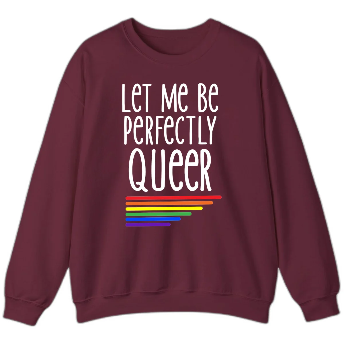 White text reading 'Let Me Be Perfectly Queer' on gray background with six rainbow pride stripes below in Maroon