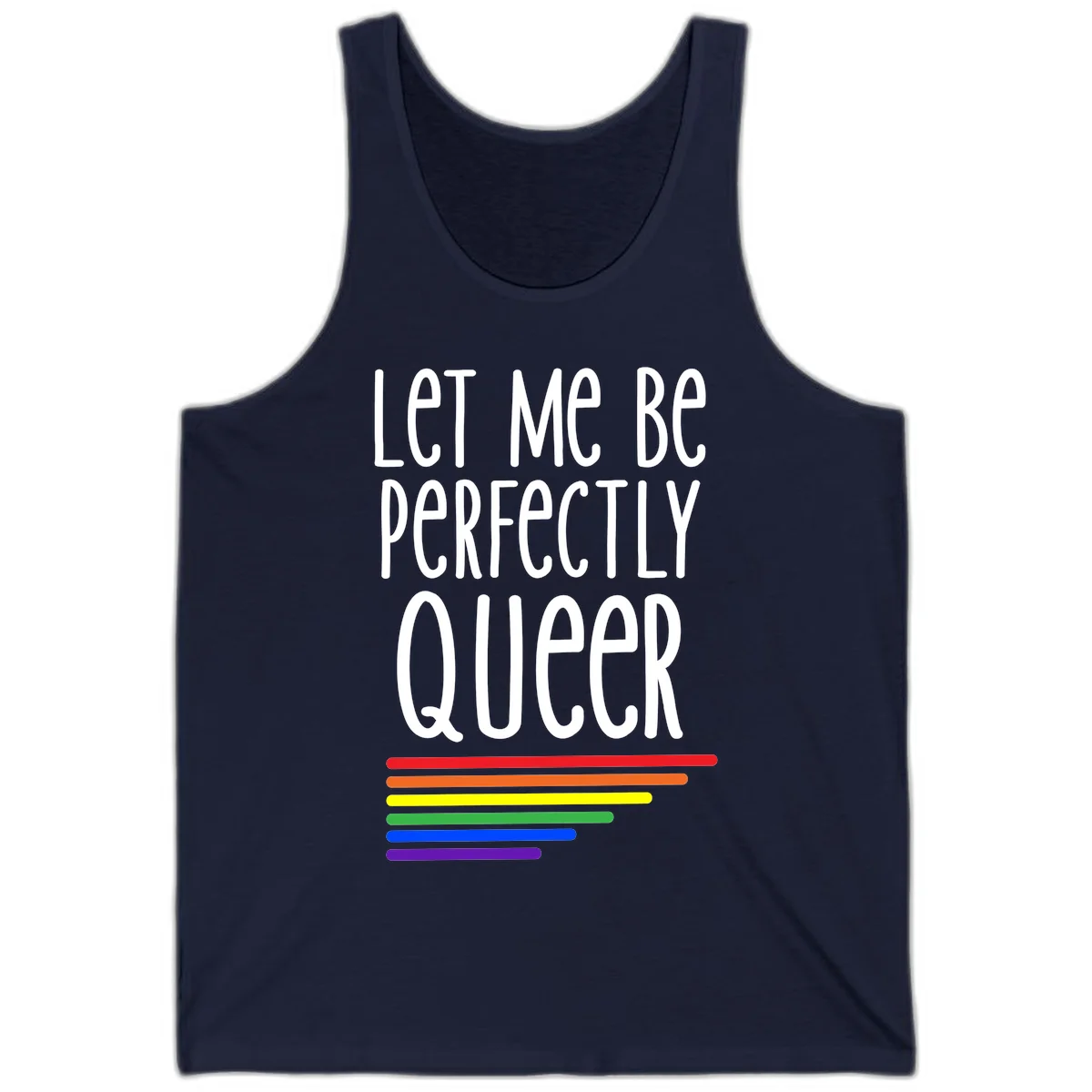 White text reading 'Let Me Be Perfectly Queer' on gray background with six rainbow pride stripes below in Navy