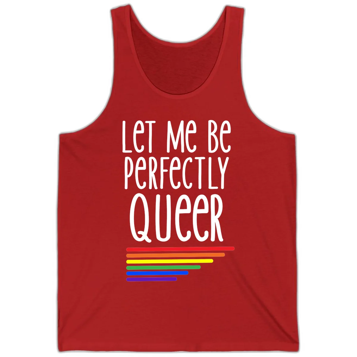 White text reading 'Let Me Be Perfectly Queer' on gray background with six rainbow pride stripes below in Red