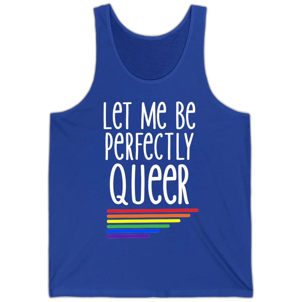 White text reading 'Let Me Be Perfectly Queer' on gray background with six rainbow pride stripes below in True Royal