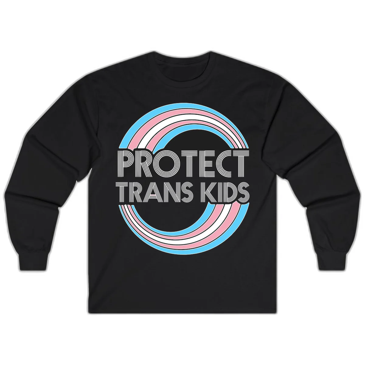 Protect trans kids pride design with blue, pink, and white rainbow circles and striped lettering in Black