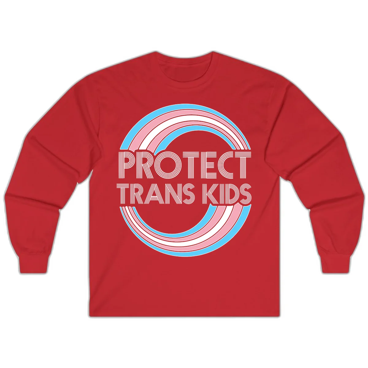 Protect trans kids pride design with blue, pink, and white rainbow circles and striped lettering in Red