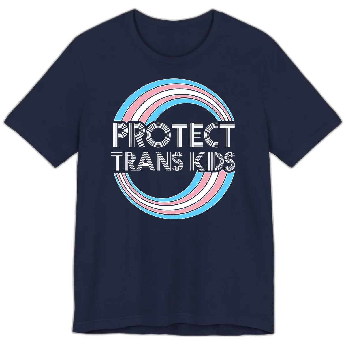 Protect trans kids pride design with blue, pink, and white rainbow circles and striped lettering in Navy
