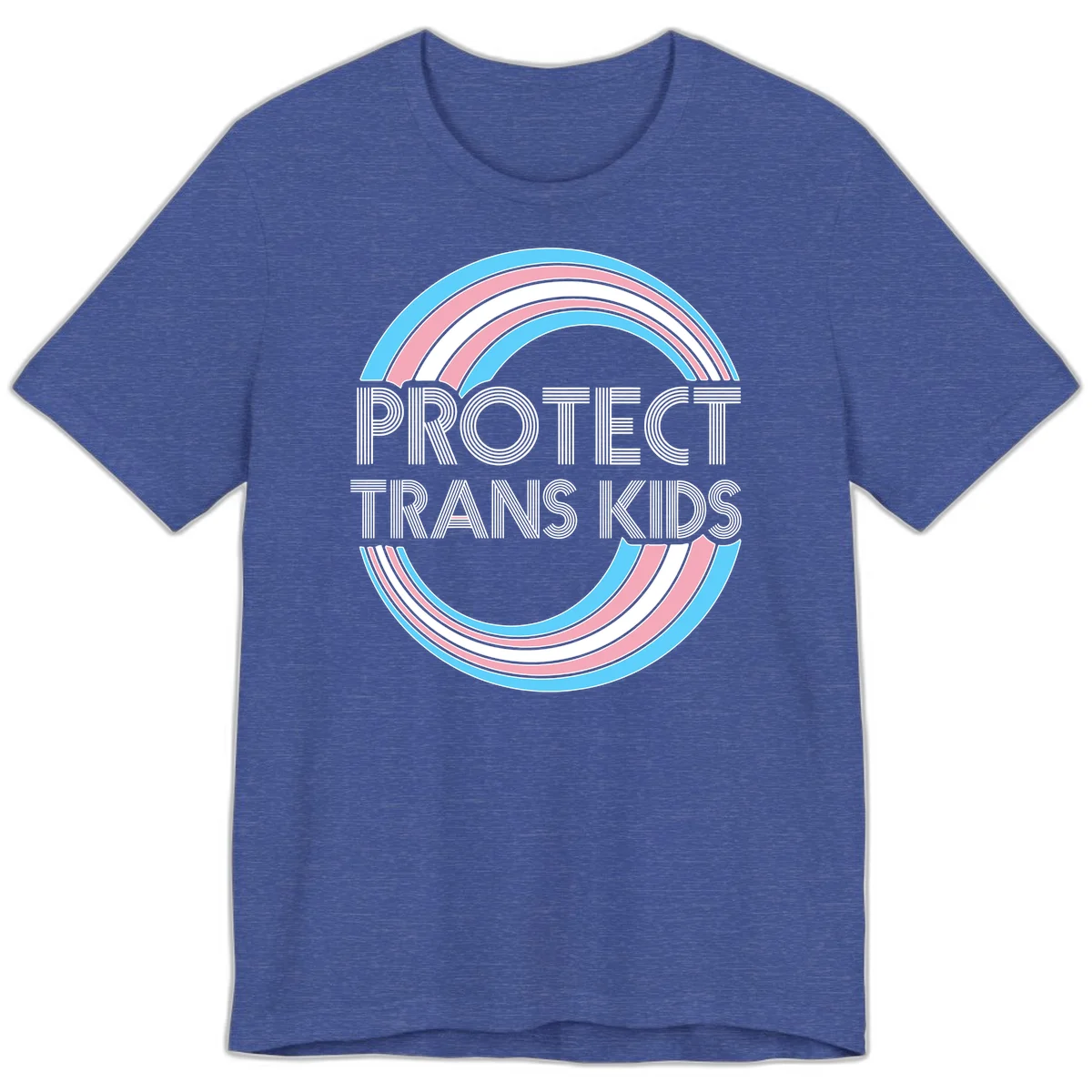 Protect trans kids pride design with blue, pink, and white rainbow circles and striped lettering in Heather True Royal