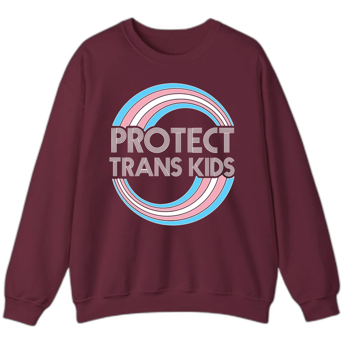 Protect trans kids pride design with blue, pink, and white rainbow circles and striped lettering in Maroon