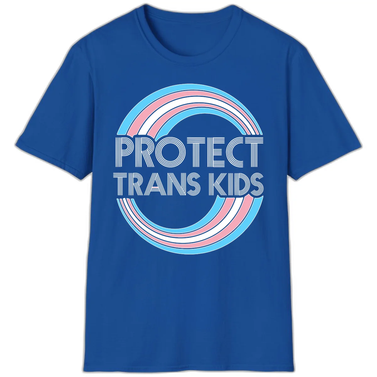 Protect trans kids pride design with blue, pink, and white rainbow circles and striped lettering in Royal