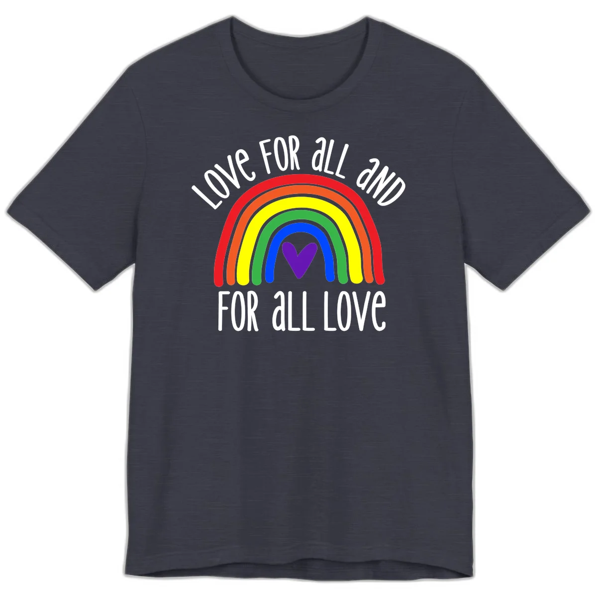 Rainbow with purple heart center and 'Love For All And For All Love' text - pride design in Heather Midnight Navy
