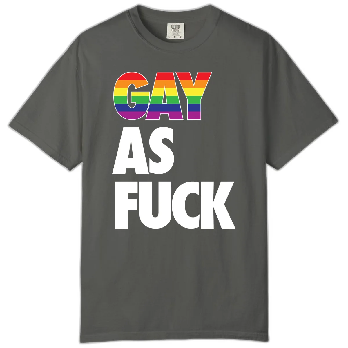 Gay as fuck pride design with rainbow flag colors in bold white letters on gray background in Pepper