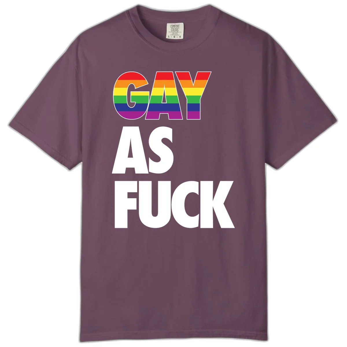Gay as fuck pride design with rainbow flag colors in bold white letters on gray background in Berry