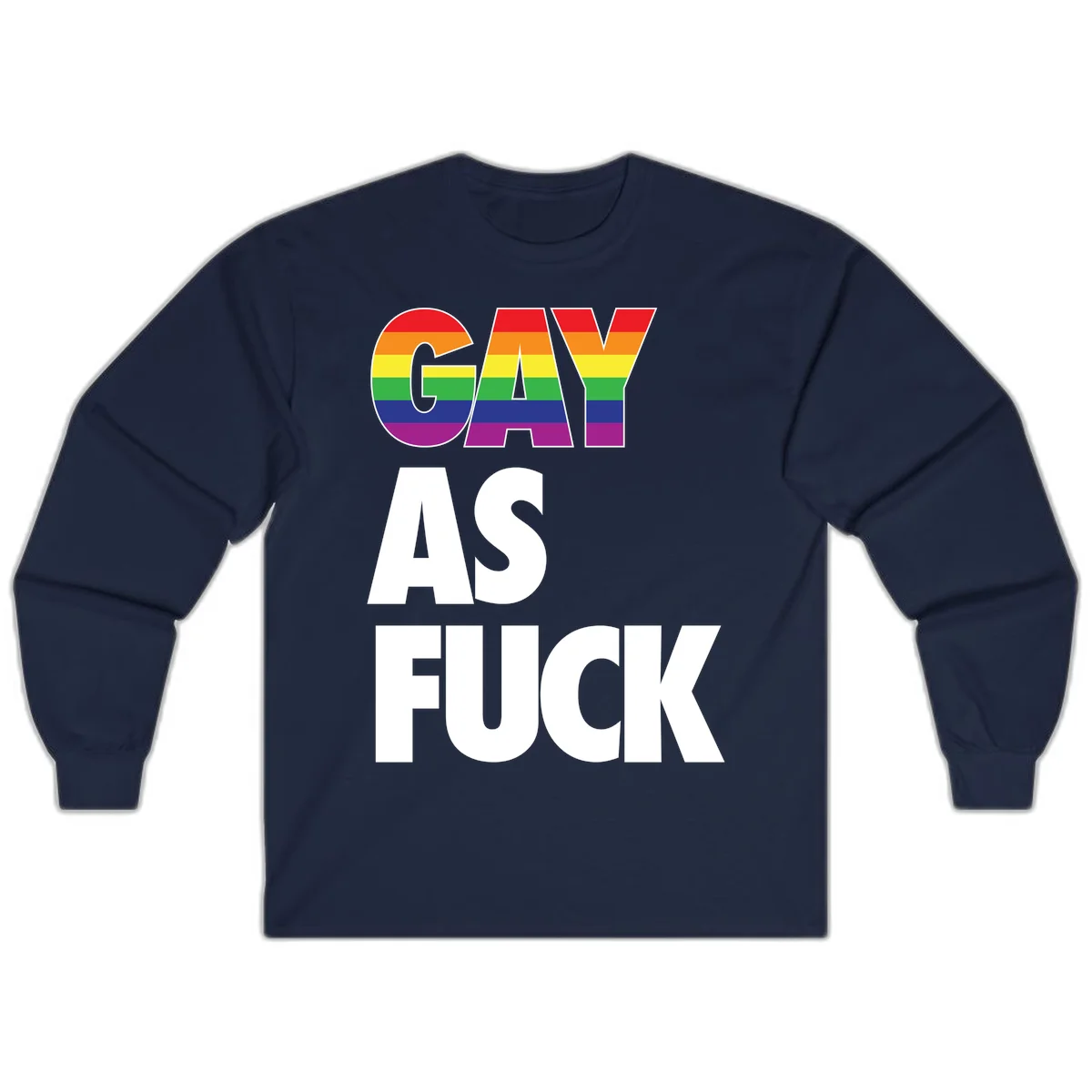 Gay as fuck pride design with rainbow flag colors in bold white letters on gray background in Navy