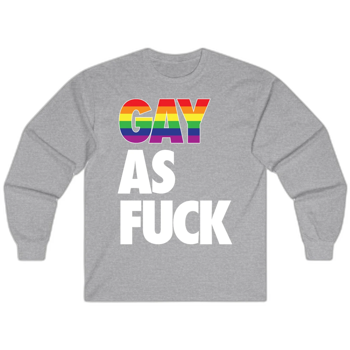 Gay as fuck pride design with rainbow flag colors in bold white letters on gray background in Sport Grey