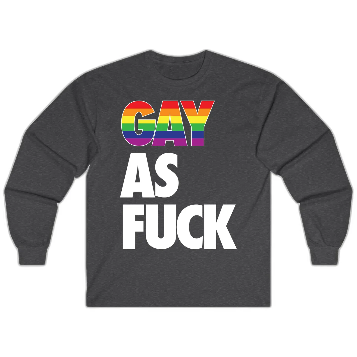 Gay as fuck pride design with rainbow flag colors in bold white letters on gray background in Dark Heather