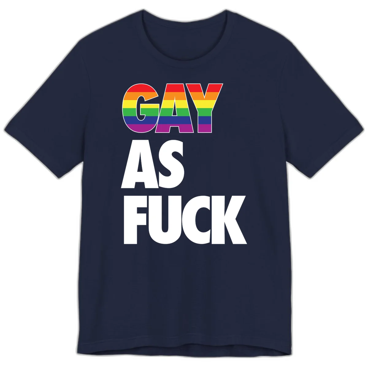 Gay as fuck pride design with rainbow flag colors in bold white letters on gray background in Navy