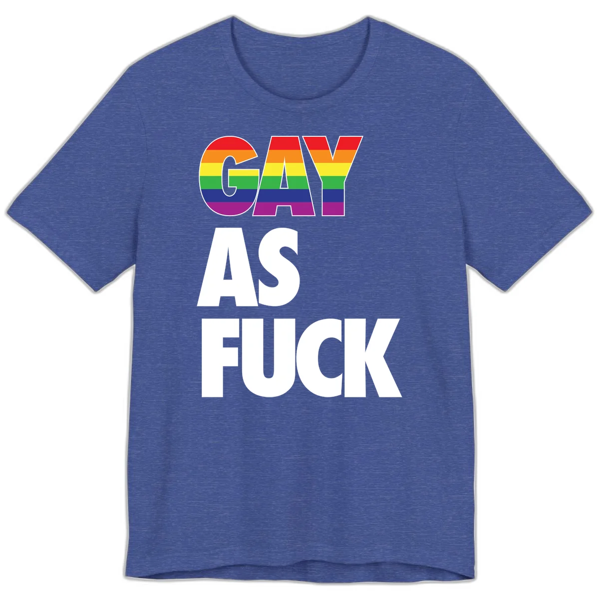 Gay as fuck pride design with rainbow flag colors in bold white letters on gray background in Heather True Royal