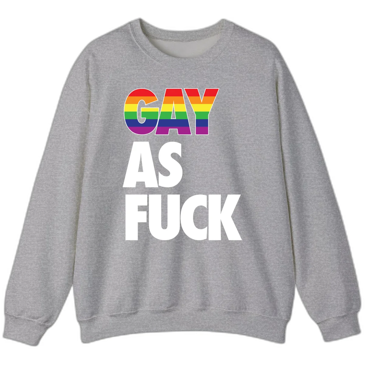 Gay as fuck pride design with rainbow flag colors in bold white letters on gray background in Sport Grey