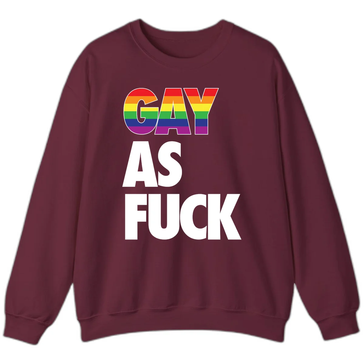Gay as fuck pride design with rainbow flag colors in bold white letters on gray background in Maroon