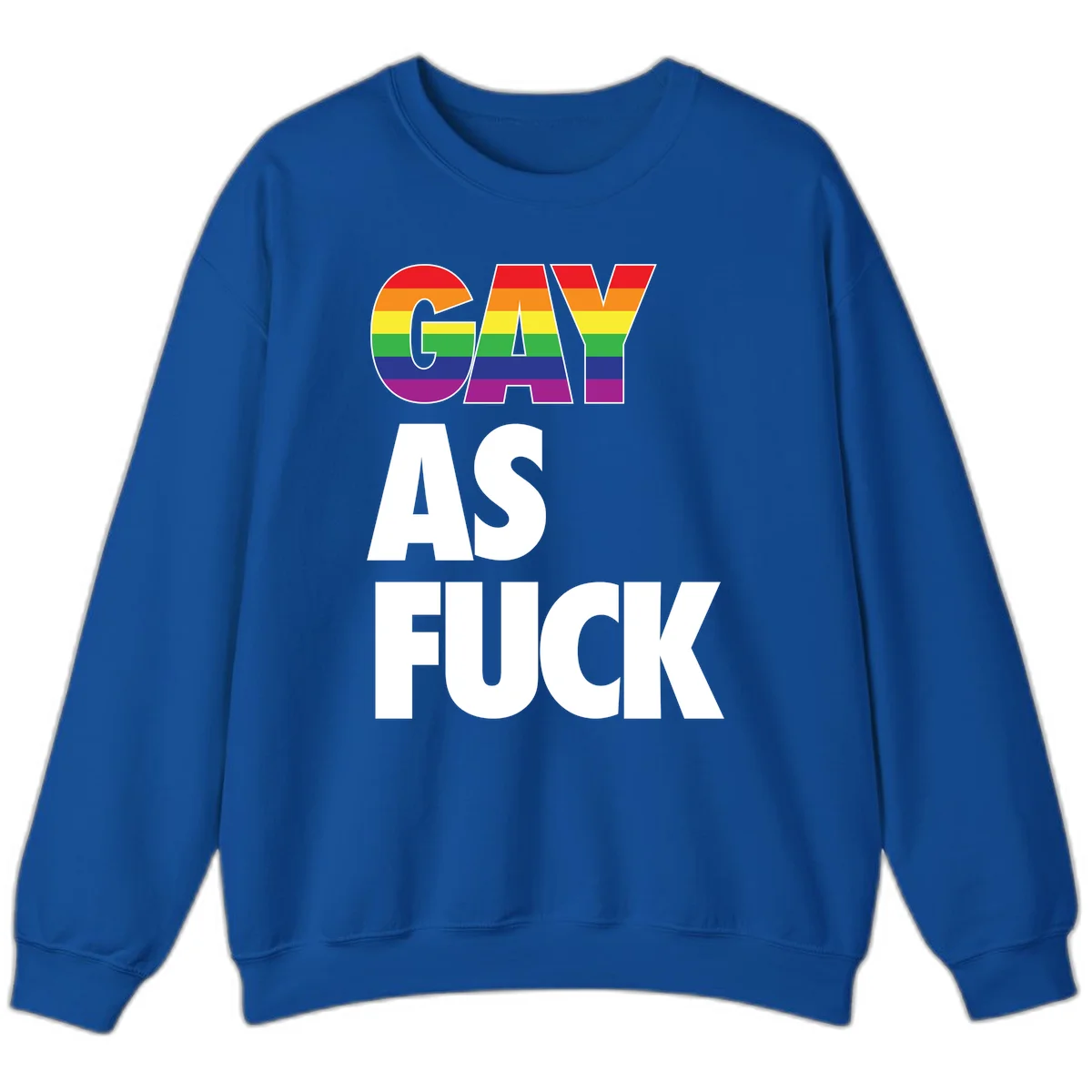 Gay as fuck pride design with rainbow flag colors in bold white letters on gray background in Royal