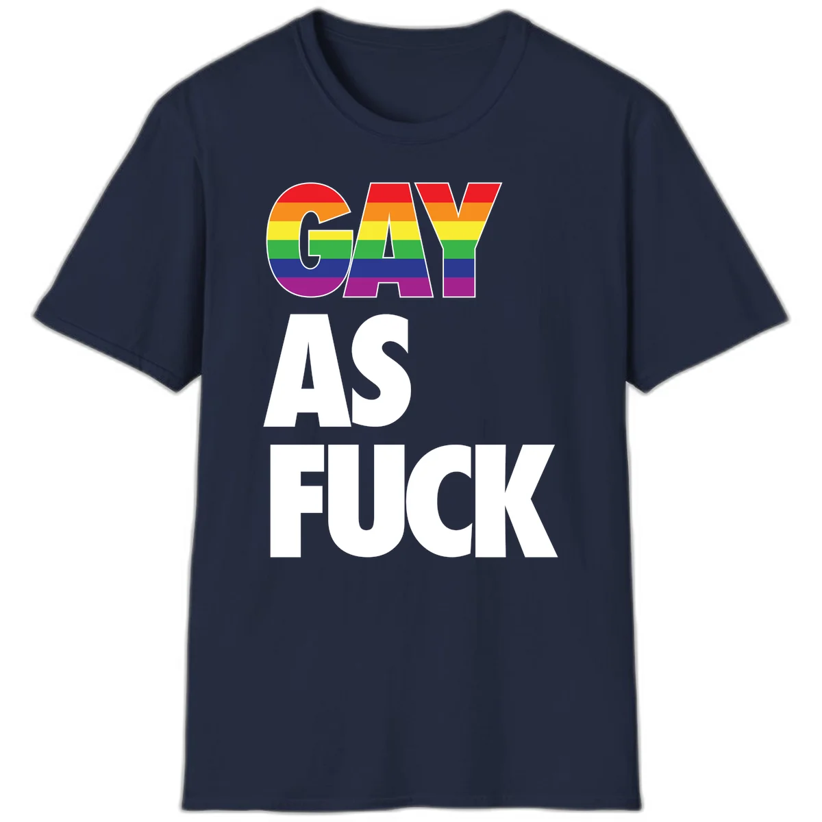 Gay as fuck pride design with rainbow flag colors in bold white letters on gray background in Navy