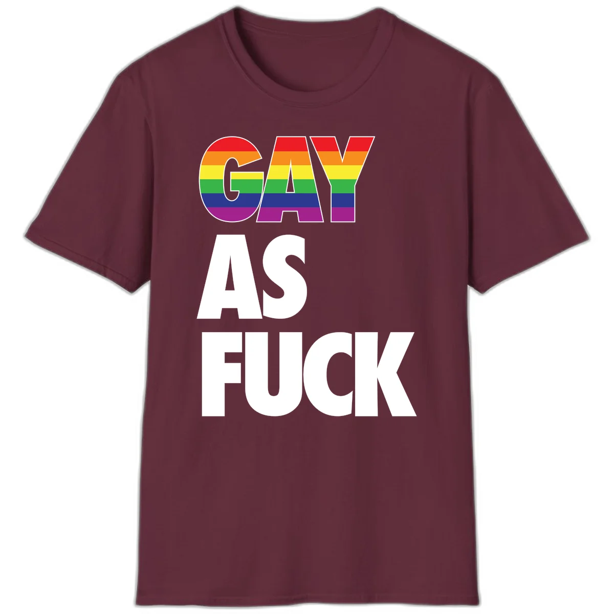 Gay as fuck pride design with rainbow flag colors in bold white letters on gray background in Maroon
