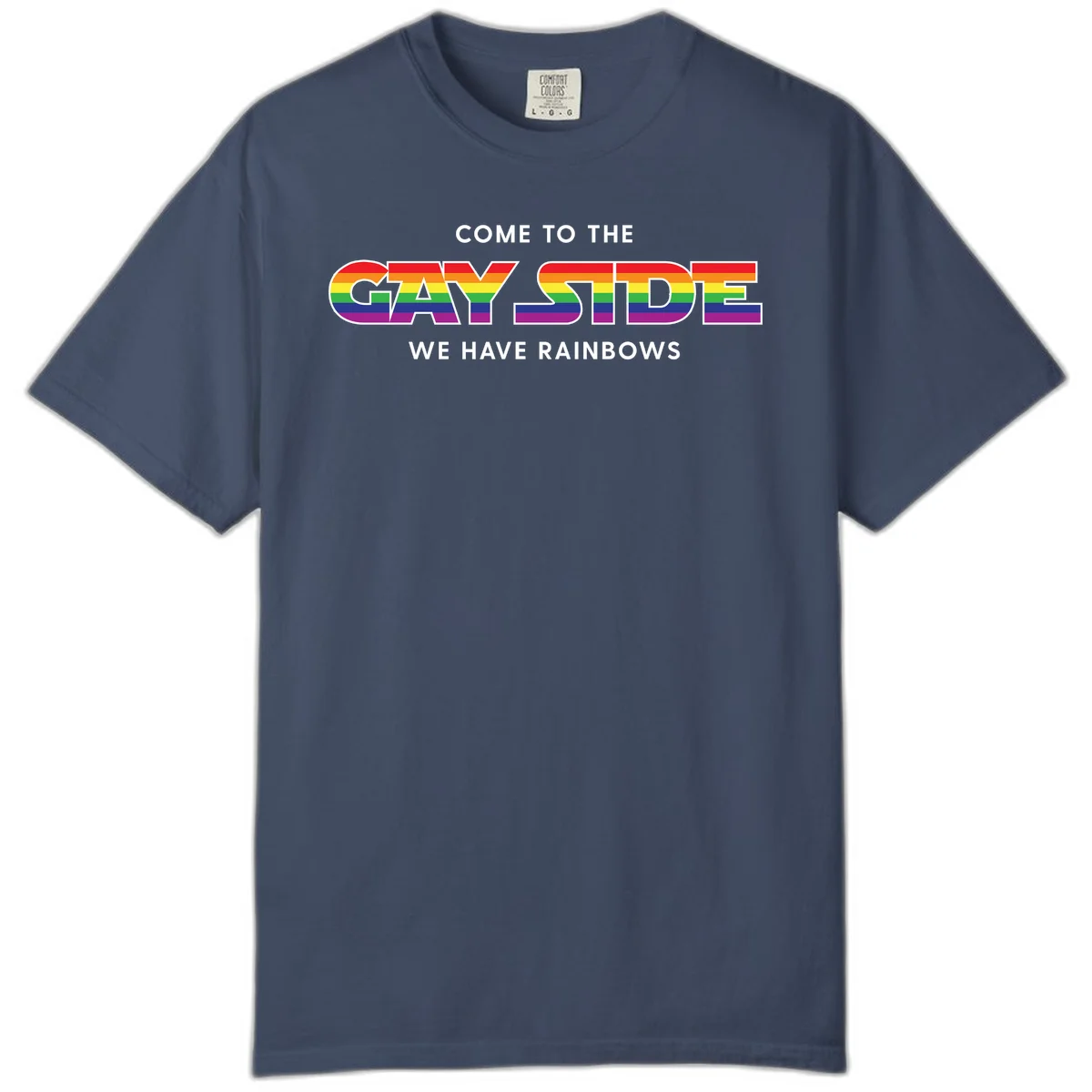 Rainbow pride flag striped text reading "Come To The Gay Side We Have Rainbows" with white outlined lettering on gray background in Midnight