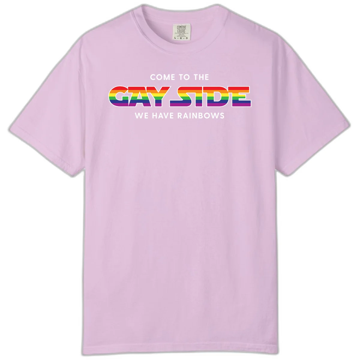 Rainbow pride flag striped text reading "Come To The Gay Side We Have Rainbows" with white outlined lettering on gray background in Orchid