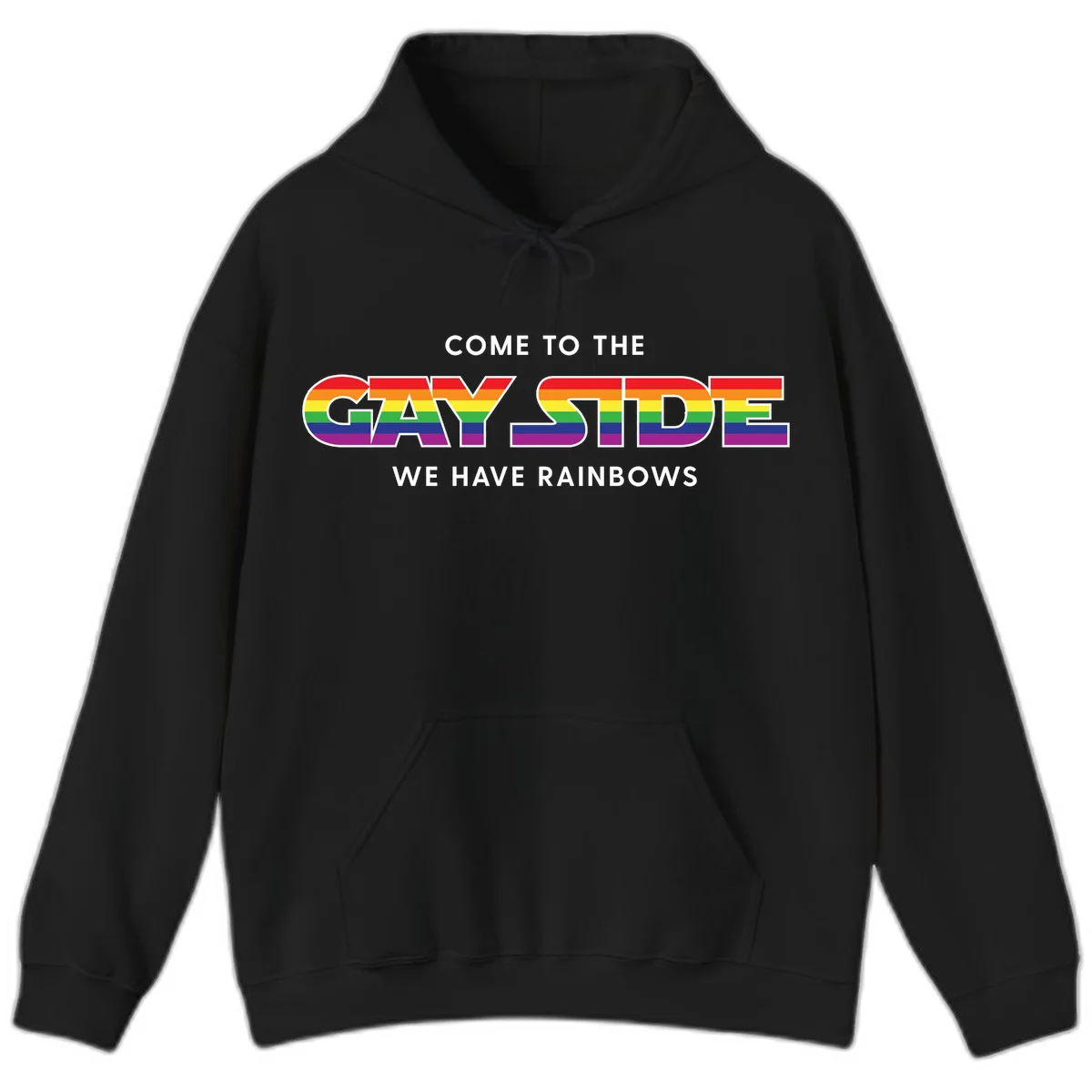 Rainbow pride flag striped text reading "Come To The Gay Side We Have Rainbows" with white outlined lettering on gray background in Black