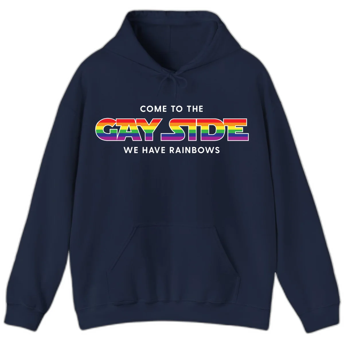 Rainbow pride flag striped text reading "Come To The Gay Side We Have Rainbows" with white outlined lettering on gray background in Navy