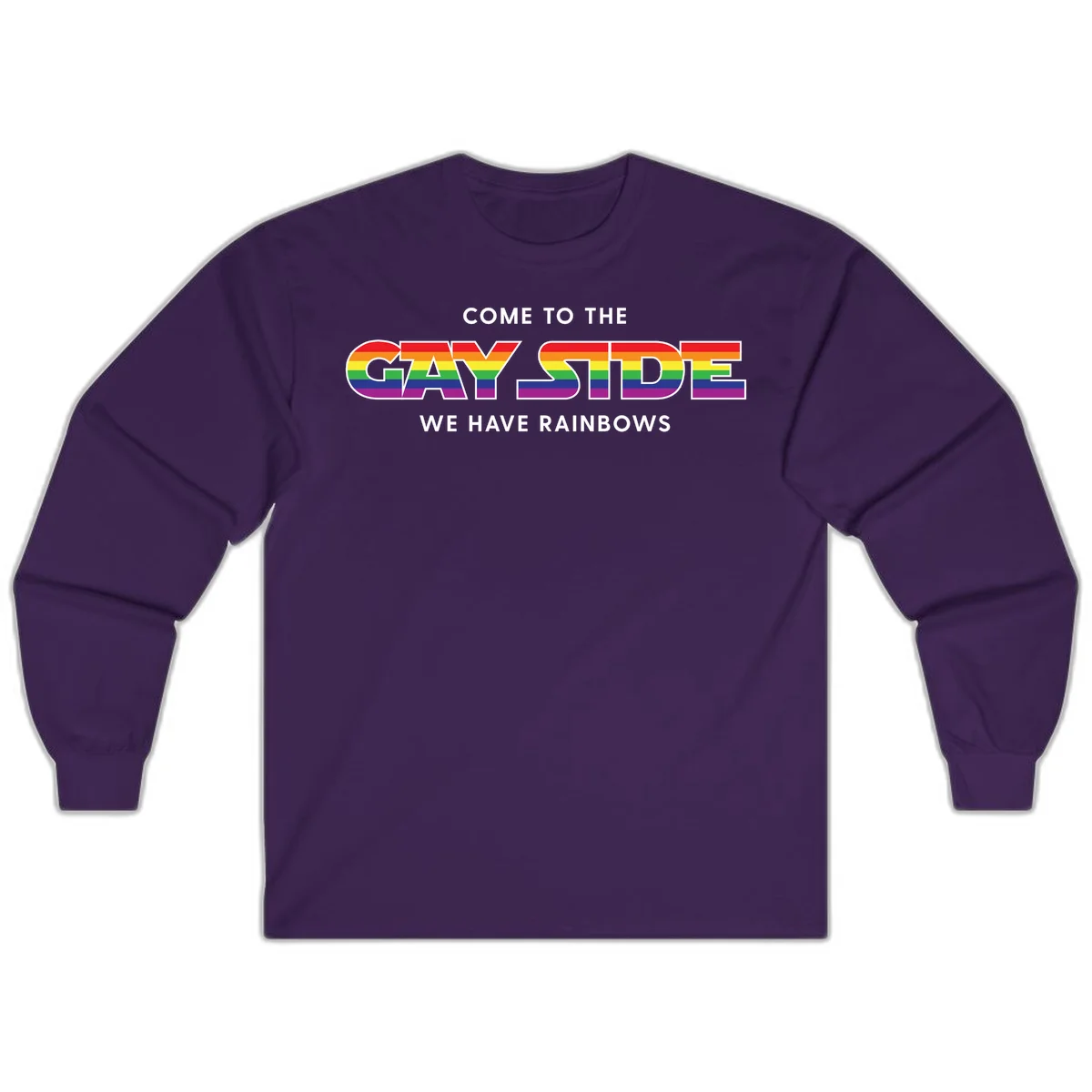 Rainbow pride flag striped text reading "Come To The Gay Side We Have Rainbows" with white outlined lettering on gray background in Purple