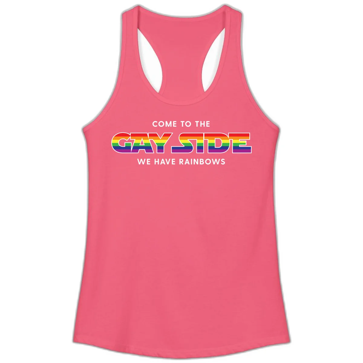 Rainbow pride flag striped text reading "Come To The Gay Side We Have Rainbows" with white outlined lettering on gray background in Hot Pink