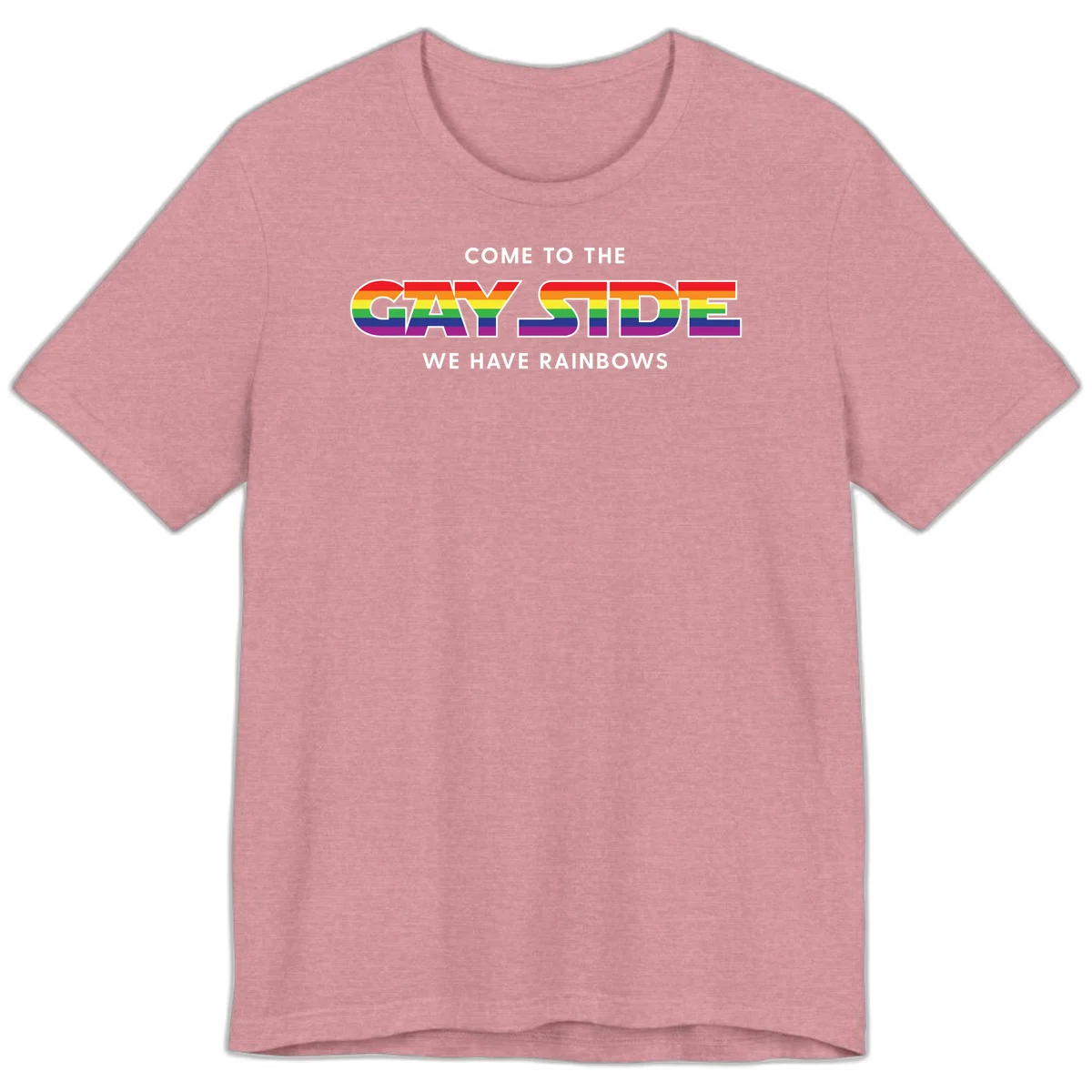 Rainbow pride flag striped text reading "Come To The Gay Side We Have Rainbows" with white outlined lettering on gray background in Heather Orchid
