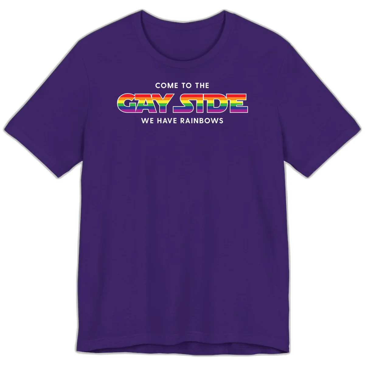 Rainbow pride flag striped text reading "Come To The Gay Side We Have Rainbows" with white outlined lettering on gray background in Team Purple